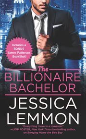 The Billionaire Bachelor : Billionaire Bad Boys (Lemmon) cover image