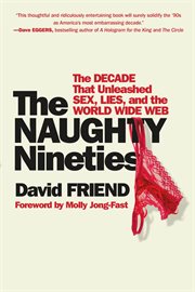 The Naughty Nineties : The Triumph of the American Libido cover image