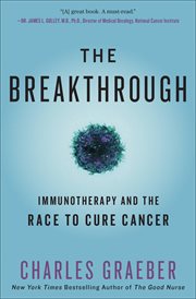 The breakthrough : immunotherapy and the race to cure cancer cover image