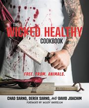 The Wicked Healthy Cookbook : Free. From. Animals cover image