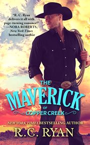 The Maverick of Copper Creek : Copper Creek Cowboys cover image