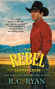 The Rebel of Copper Creek : Copper Creek Cowboys cover image