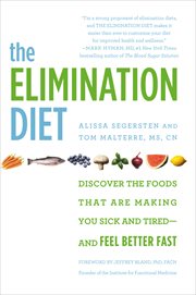The Elimination Diet : Discover the Foods That Are Making You Sick and Tired-and Feel Better Fast cover image