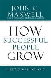How successful people grow : 15 ways to get ahead in life cover image