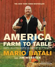 America--Farm to Table : Simple, Delicious Recipes Celebrating Local Farmers cover image