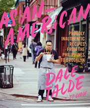Asian-American : proudly inauthentic recipes from the Philippines to Brooklyn cover image