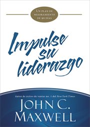 Impulse su liderazgo : Un plan de mejoramiento de 90 días cover image