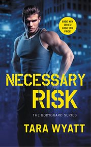 Necessary Risk : Bodyguard (Wyatt) cover image