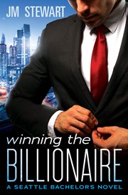 Winning the Billionaire : Seattle Bachelors cover image