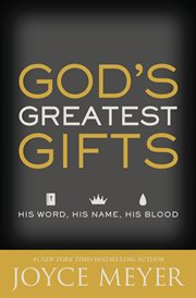 God's Greatest Gifts : His Word, His Name, His Blood cover image