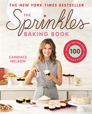 The Sprinkles baking book : 100 secret recipes from Candace's kitchen cover image