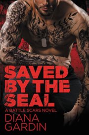 Saved by the SEAL : Battle Scars cover image