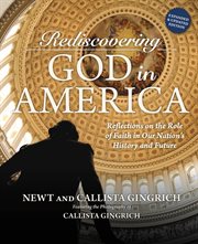 Rediscovering God in America : Reflections on the Role of Faith in Our Nation's History and Future cover image