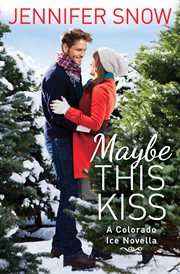Maybe This Kiss : Colorado Ice cover image