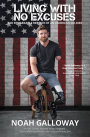 Living with No Excuses : The Remarkable Rebirth of an American Soldier cover image