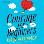 Courage for beginners : a novel cover image