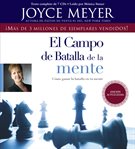 Campo de Batalla de la Mente, El : Ganar la Batalla en su Mente cover image