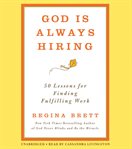 God Is Always Hiring : 50 Lessons for Finding Fulfilling Work cover image