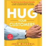Hug Your Customers : STILL The Proven Way to Personalize Sales and Achieve Astounding Results cover image