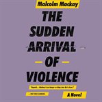 The Sudden Arrival of Violence cover image