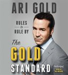 The Gold Standard : Rules to Rule By cover image