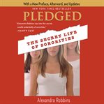 Pledged : The Secret Life of Sororities cover image