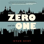 The Zero and the One : A Novel cover image