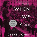 When We Rise : My Life in the Movement cover image