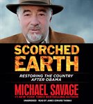 Scorched earth : restoring America after Obama cover image