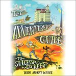 The Adventurer's Guide to Successful Escapes cover image
