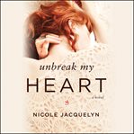 Unbreak My Heart : Fostering Love cover image