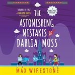 The Astonishing Mistakes of Dahlia Moss cover image