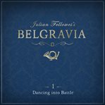 Julian Fellowes's Belgravia, Episode 1 : Dancing into Battle cover image
