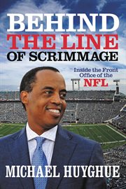 Behind the Line of Scrimmage : Inside the Front Office of the NFL cover image