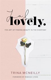 La La Lovely : The Art of Finding Beauty in the Everyday cover image