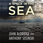 A Speck in the Sea : A Story of Survival and Rescue cover image