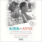 Kirk and Anne : Letters of Love, Laughter, and a Lifetime in Hollywood cover image