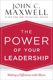 The Power of Your Leadership : Making a Difference with Others cover image