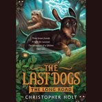 The last dogs. The long road cover image
