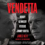 Vendetta : Bobby Kennedy Versus Jimmy Hoffa cover image