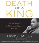 Death of a King : the real story of Dr. Martin Luther King Jr.'s final year cover image