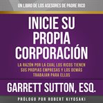 Rich Dad Advisors : Inicie su propia corporación cover image