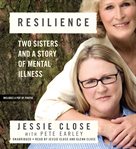 Resilience : Two Sisters and a Story of Mental Illness cover image