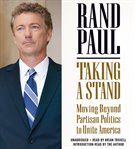 Taking a Stand : Moving Beyond Partisan Politics to Unite America cover image