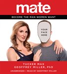 Mate : Become the Man Women Want cover image