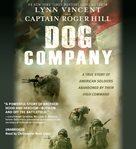 Dog Company : A True Story of American Soldiers Abandoned By Their High Command cover image