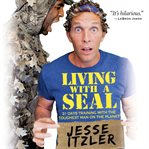 Living With a SEAL : 31 Days Training with the Toughest Man on the Planet cover image