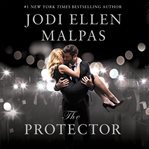The Protector : A sexy, angsty, all-the-feels romance with a hot alpha hero cover image