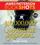 $10,000,000 Marriage Proposal : BookShots cover image