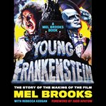 Young Frankenstein: A Mel Brooks Book : The Story of the Making of the Film cover image